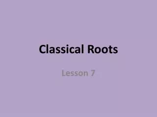 Classical Roots