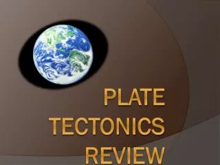 Plate Tectonics Review