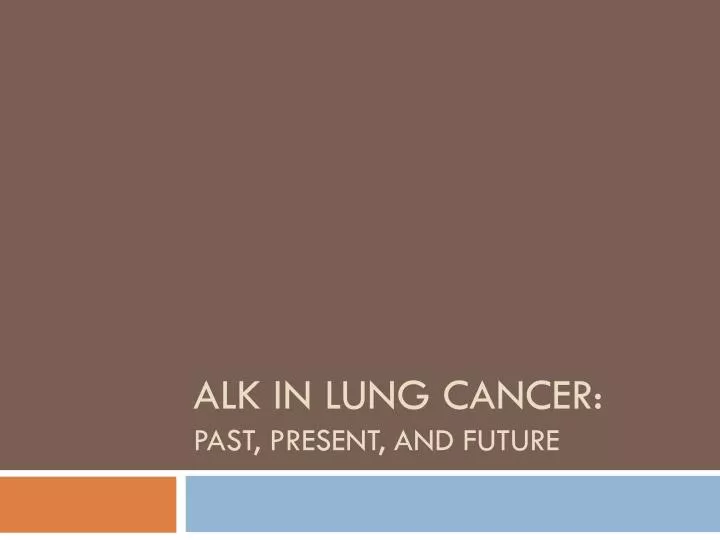 alk in lung cancer past present and future