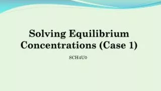 Solving Equilibrium Concentrations ( Case 1)