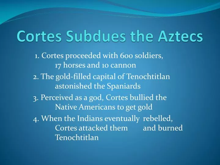 cortes subdues the aztecs