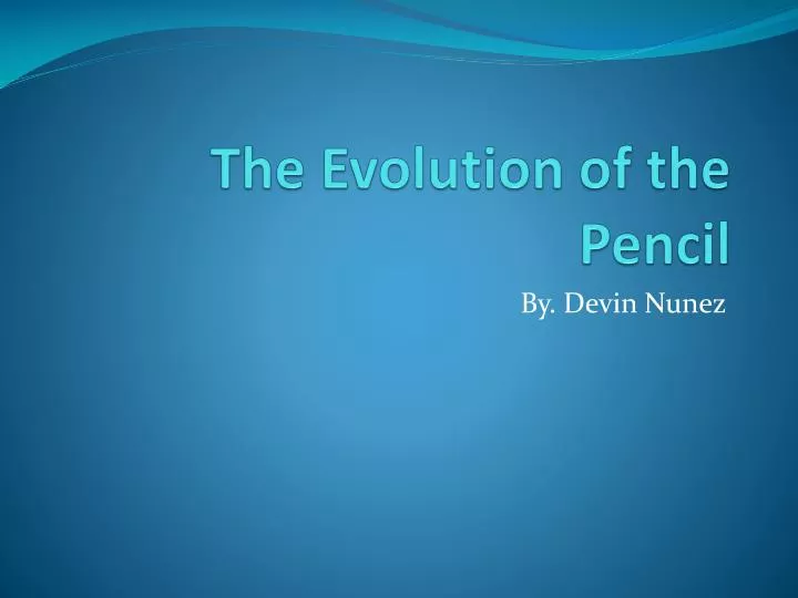 the evolution of the pencil