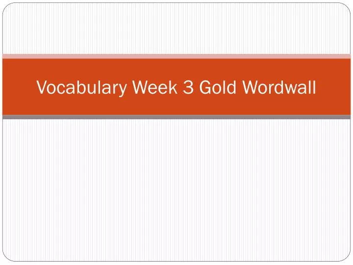 vocabulary week 3 gold w ordwall