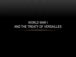 World War I And The Treaty of Versailles