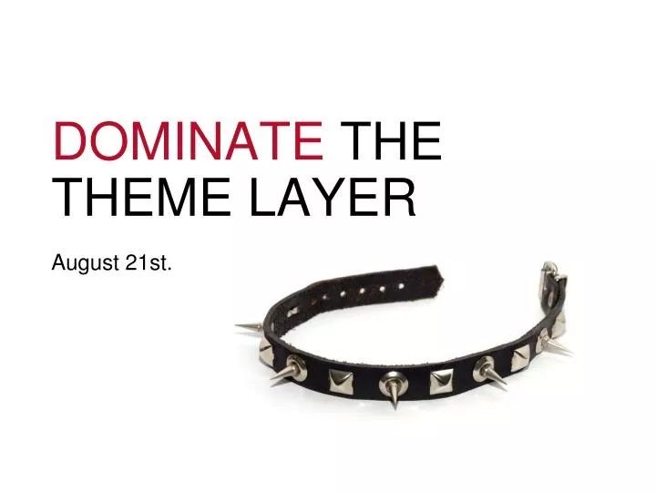 dominate the theme layer august 21st