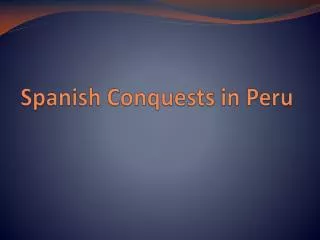 Spanish Conquests in Peru
