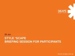 Style *SCAPE briefing session for participants