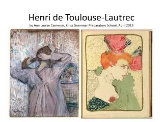 Henri de Toulouse-Lautrec by Ann Louise Cameron, Knox Grammar Preparatory School , April 2013