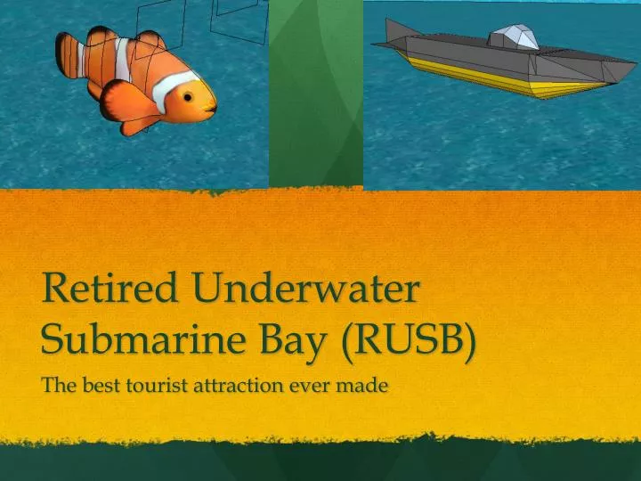 retired underwater submarine bay rusb