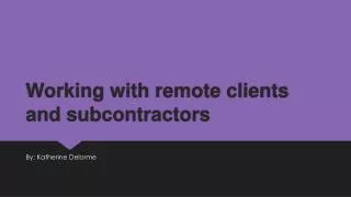 Working with remote clients and subcontractors