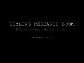 STYLING RESEARCH BOOK Promotional p hoto shoot