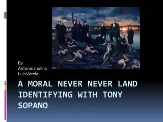A Moral N ever N ever L and Identifying with Tony Sopano