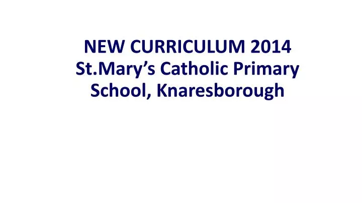 new curriculum 2014 st mary s catholic primary school knaresborough
