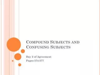 Compound Subjects and Confusing Subjects