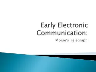 Early Electronic Communication: