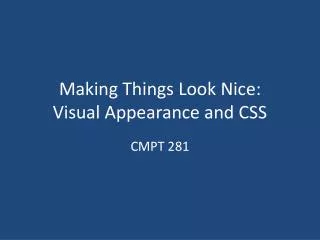 Making Things L ook N ice: Visual Appearance and CSS
