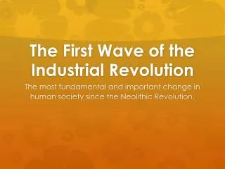 The First Wave of the Industrial Revolution