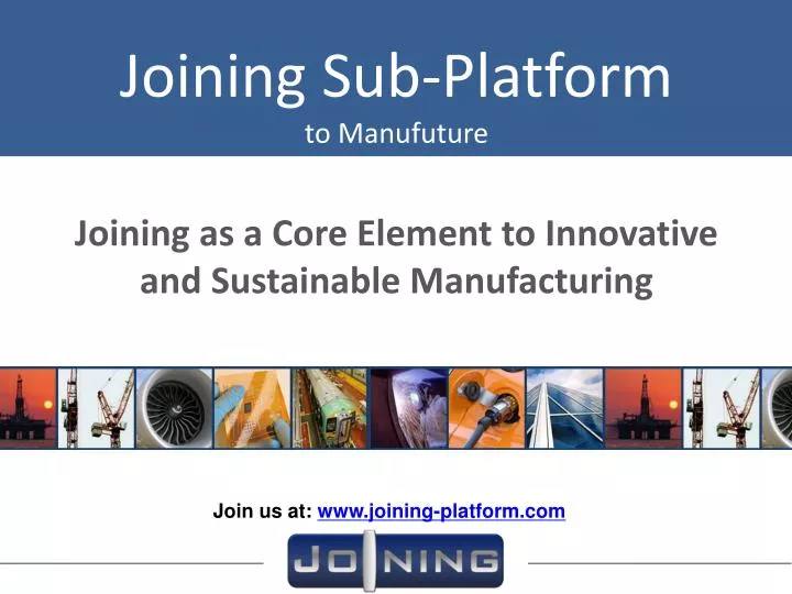 joining as a core element to i nnovative and sustainable manufacturing