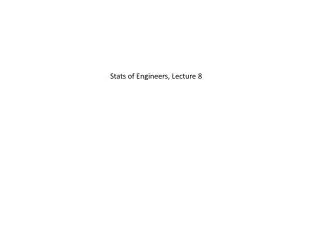 Stats of Engineers, Lecture 8