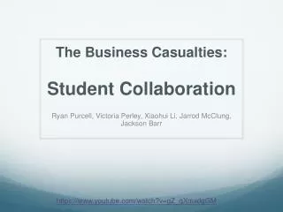 The Business Casualties: Student Collaboration