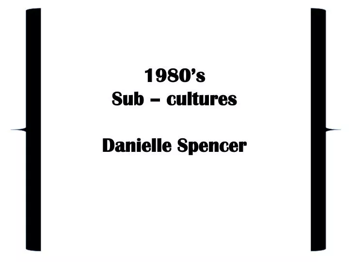 1980 s sub cultures danielle spencer