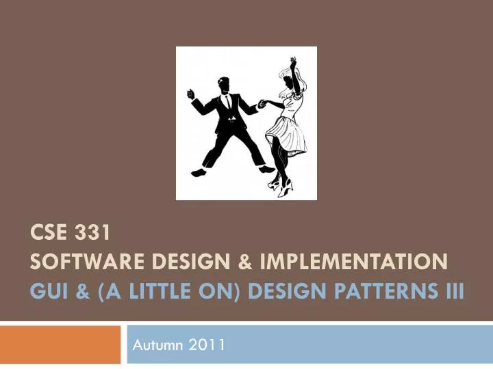 cse 331 software design implementation gui a little on design patterns iii