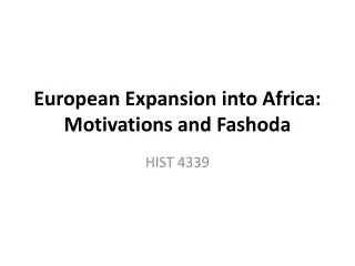 European Expansion into Africa: Motivations and Fashoda