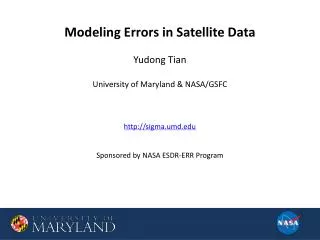 Modeling Errors in Satellite Data Yudong Tian University of Maryland &amp; NASA/GSFC
