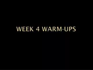 Week 4 warm -ups