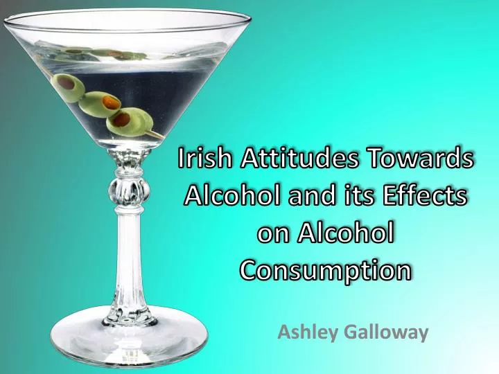irish attitudes towards alcohol and its effects on alcohol consumption