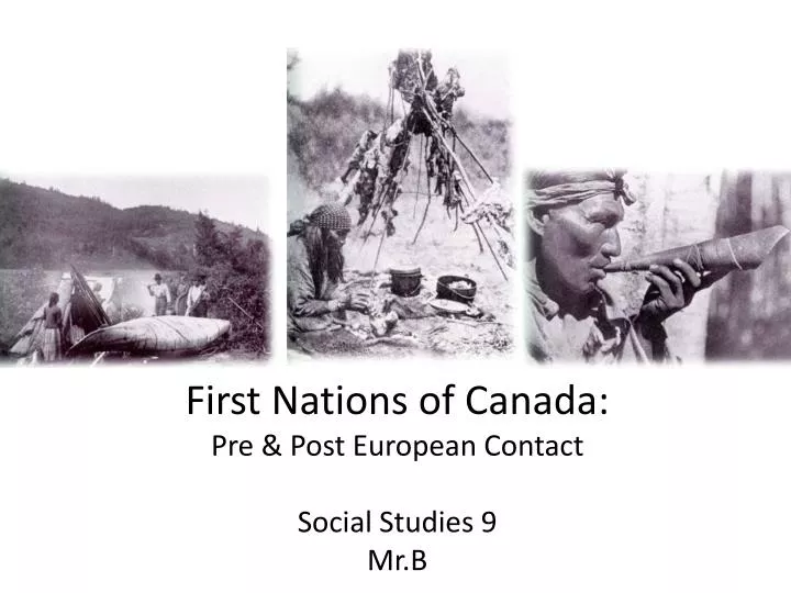 first nations of canada pre post european contact social studies 9 mr b