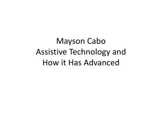 Mayson Cabo Assistive Technology and How it Has A dvanced