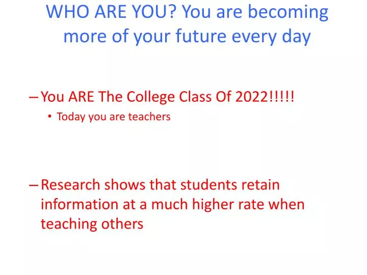 who are you you are becoming more of your future every day