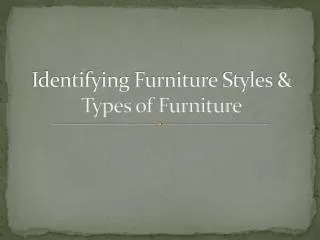 Identifying Furniture Styles &amp; Types of Furniture