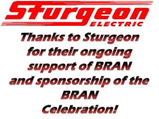 Thanks to Sturgeon for their ongoing support of BRAN and sponsorship of the BRAN Celebration!