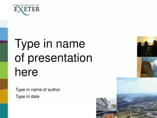 Type in name 	 of presentation here