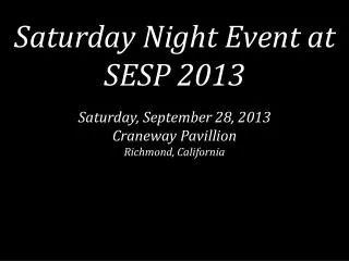 Saturday Night Event at SESP 2013