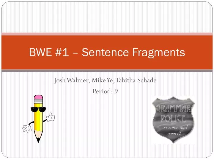 bwe 1 sentence fragments