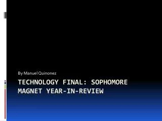 Technology Final: Sophomore Magnet Year-in-Review