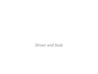 Driver and Stub