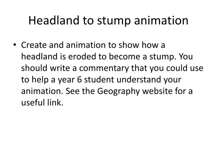 headland to stump animation