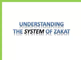 UNDERSTANDING THE SYSTEM of ZAKAT