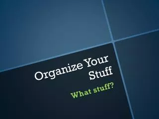 Organize Your Stuff
