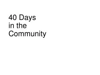 40 days in the community