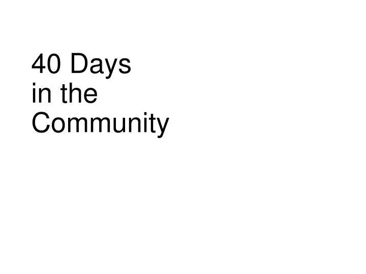 40 days in the community