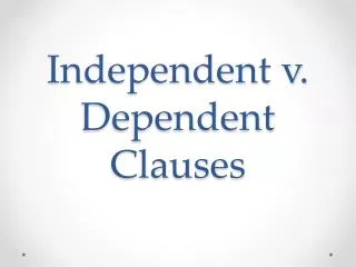 Independent v. Dependent Clauses