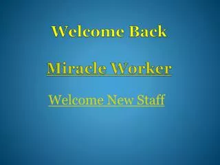 Welcome Back Miracle Worker