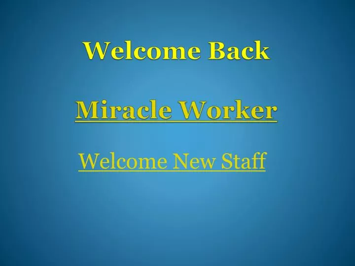 welcome back miracle worker