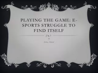 playing the game e sports struggle to find itself