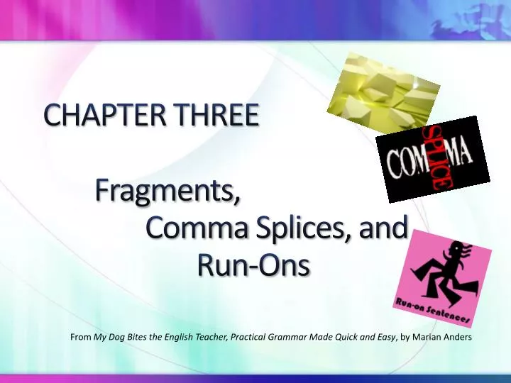 chapter three fragments comma splices and run ons
